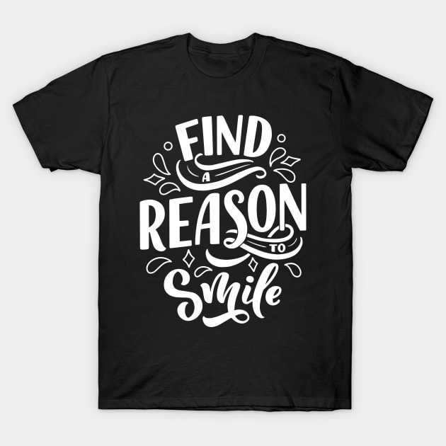 Find a reason to smile  WT- Lettering T-Shirt by Frispa